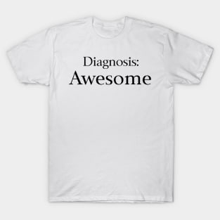 Diagnosis Awesome T-Shirt